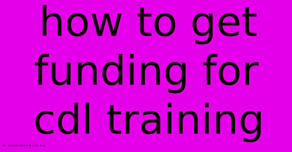 How To Get Funding For Cdl Training