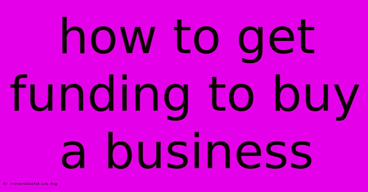 How To Get Funding To Buy A Business