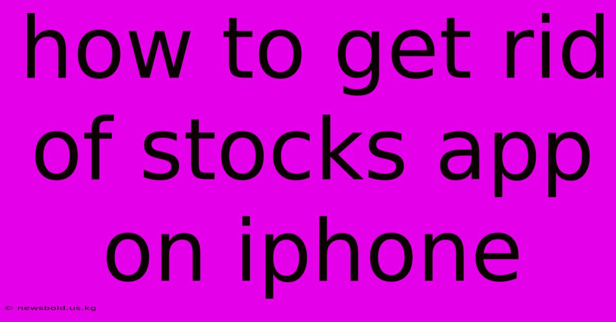 How To Get Rid Of Stocks App On Iphone