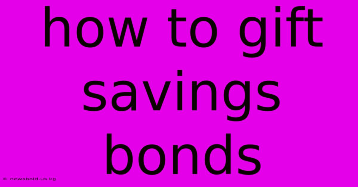 How To Gift Savings Bonds