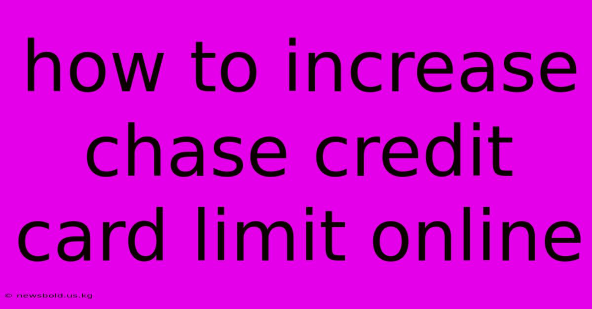 How To Increase Chase Credit Card Limit Online