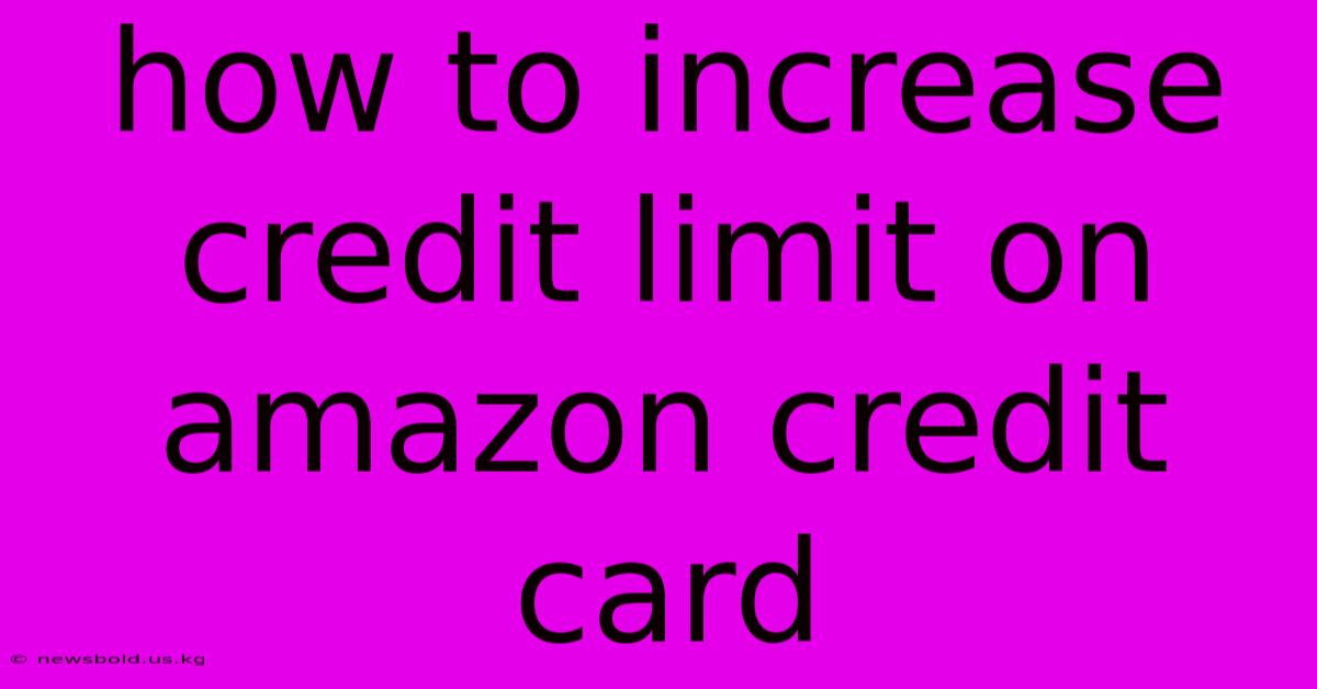 How To Increase Credit Limit On Amazon Credit Card