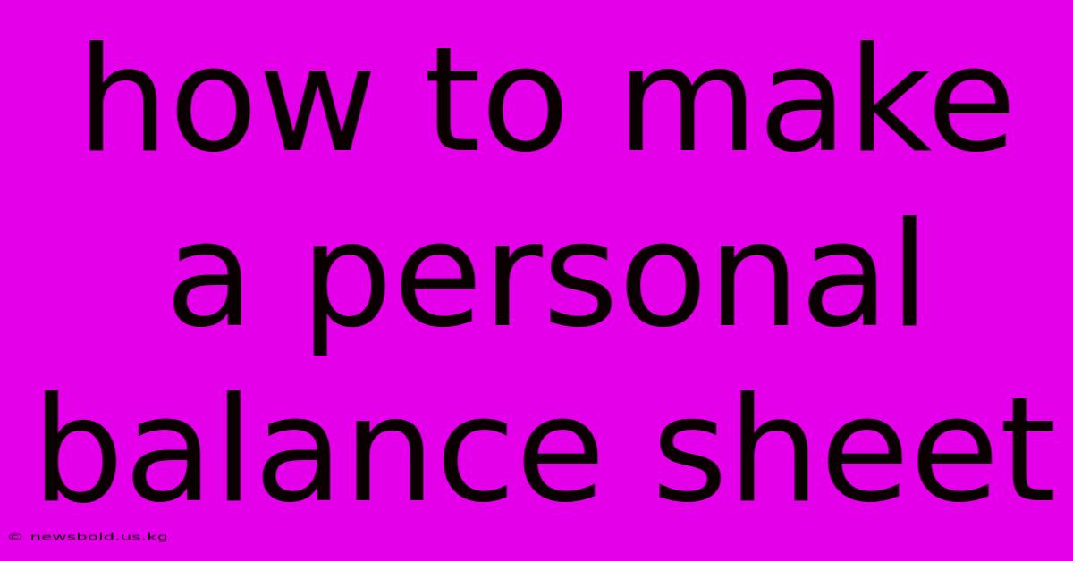 How To Make A Personal Balance Sheet