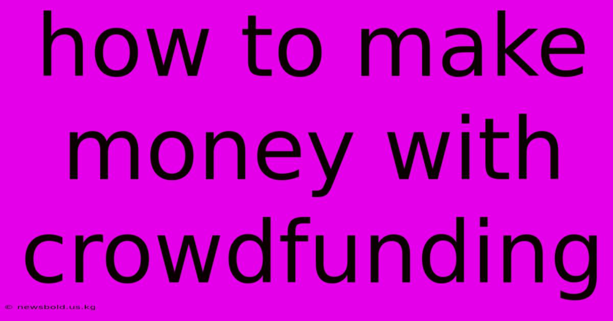 How To Make Money With Crowdfunding