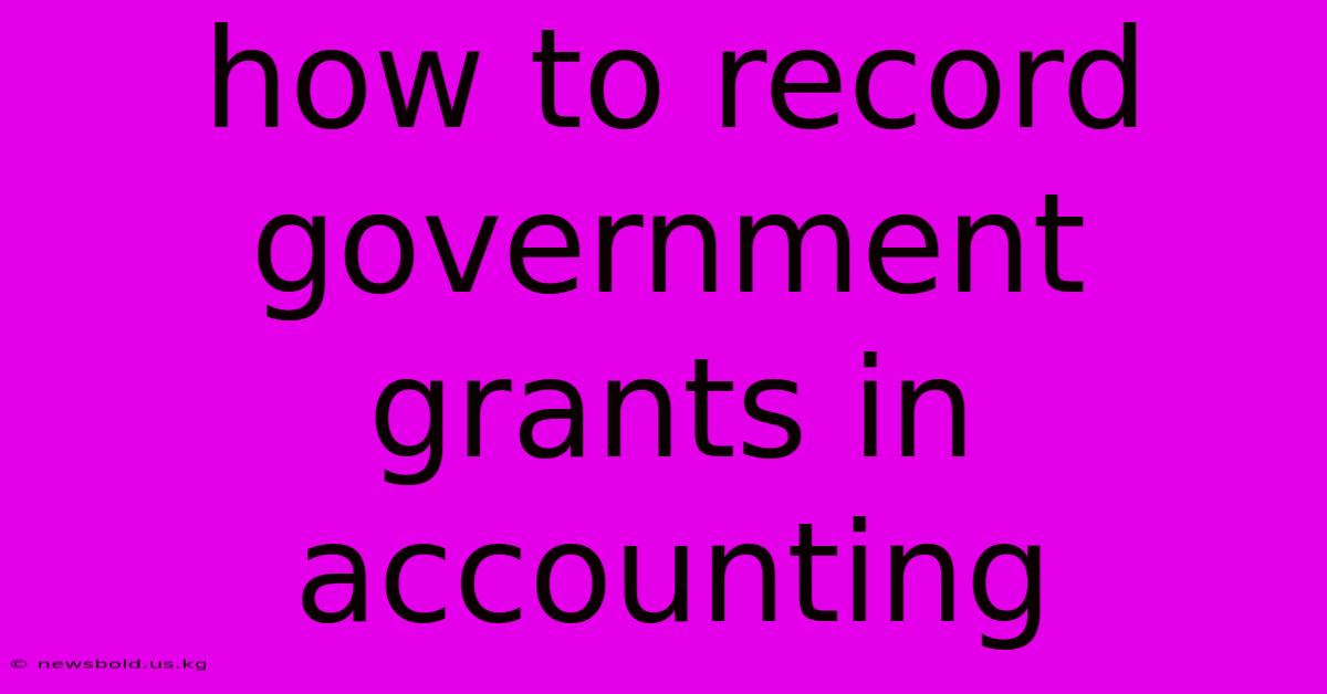 How To Record Government Grants In Accounting