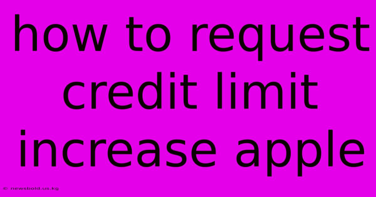 How To Request Credit Limit Increase Apple