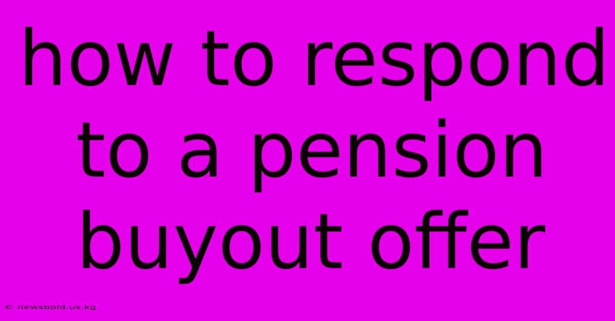 How To Respond To A Pension Buyout Offer