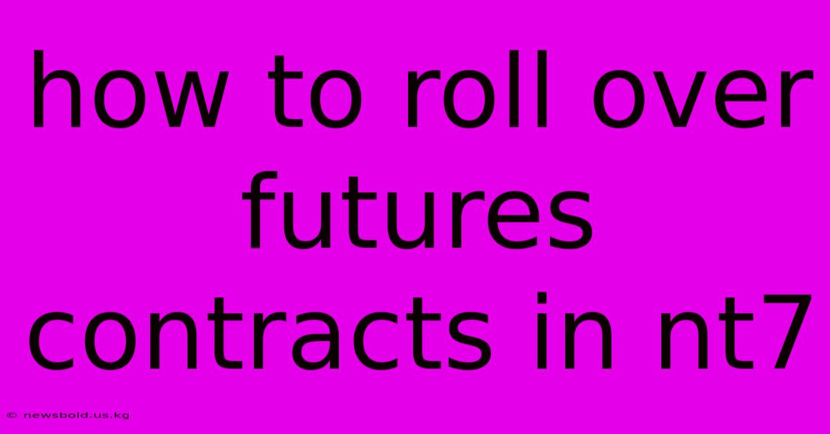 How To Roll Over Futures Contracts In Nt7