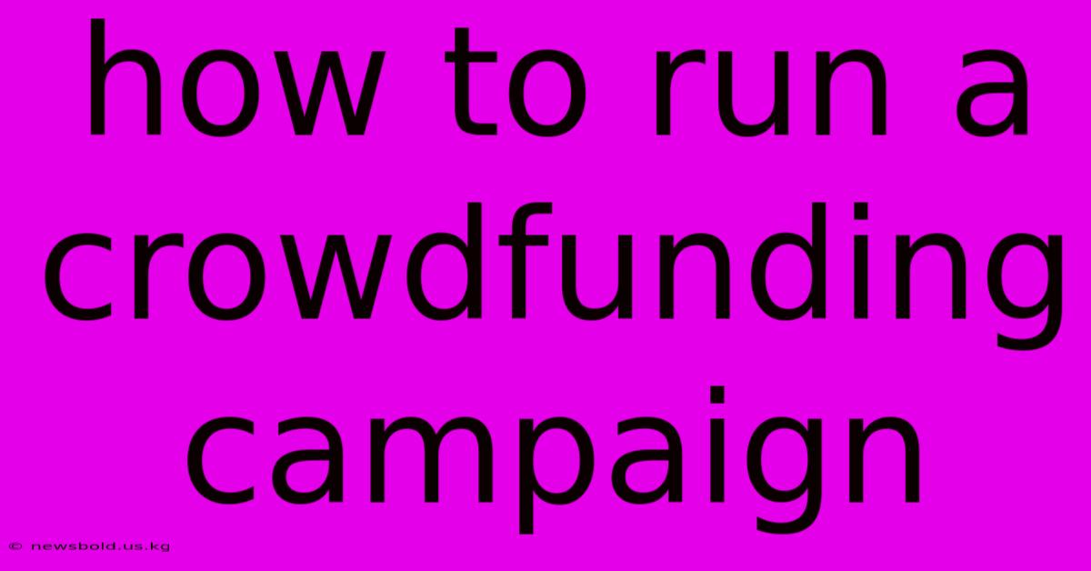 How To Run A Crowdfunding Campaign