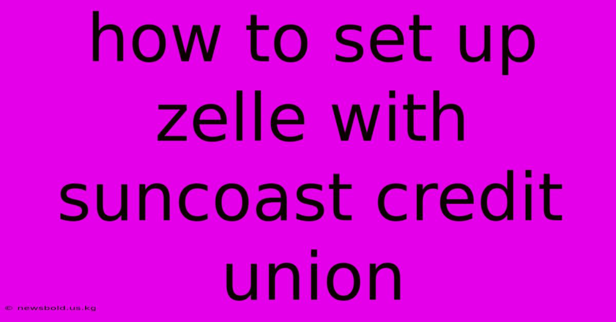 How To Set Up Zelle With Suncoast Credit Union