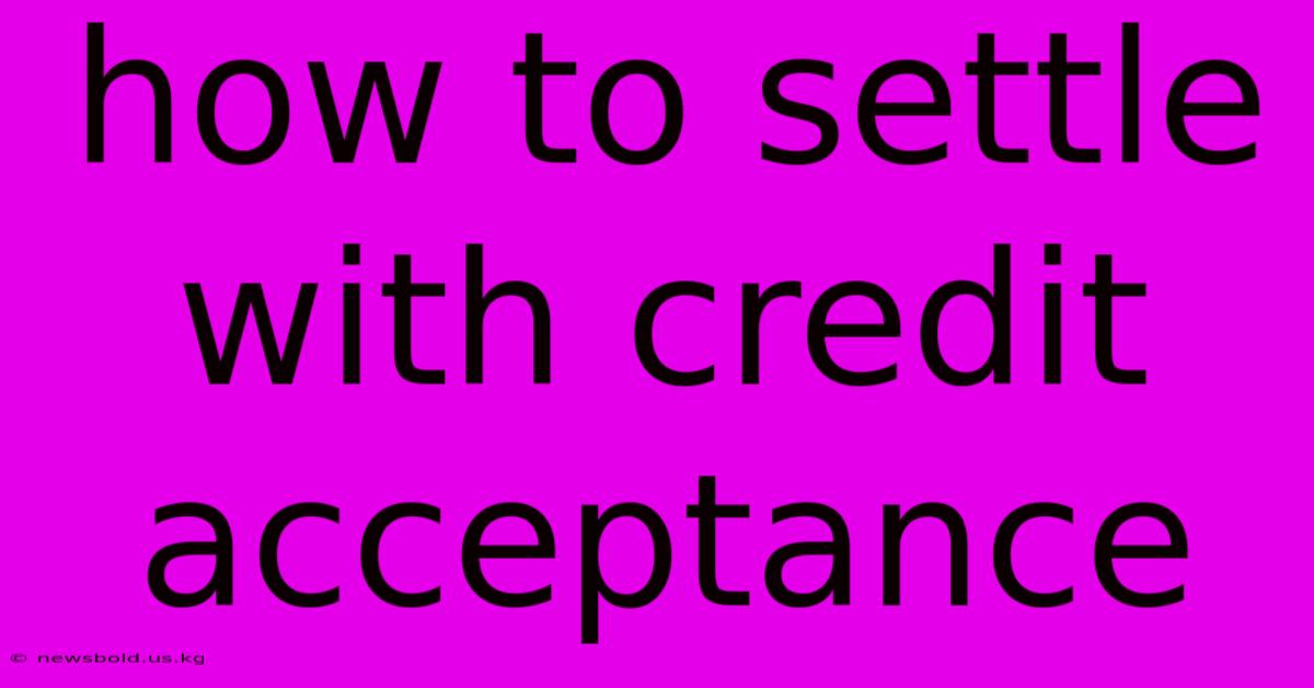 How To Settle With Credit Acceptance