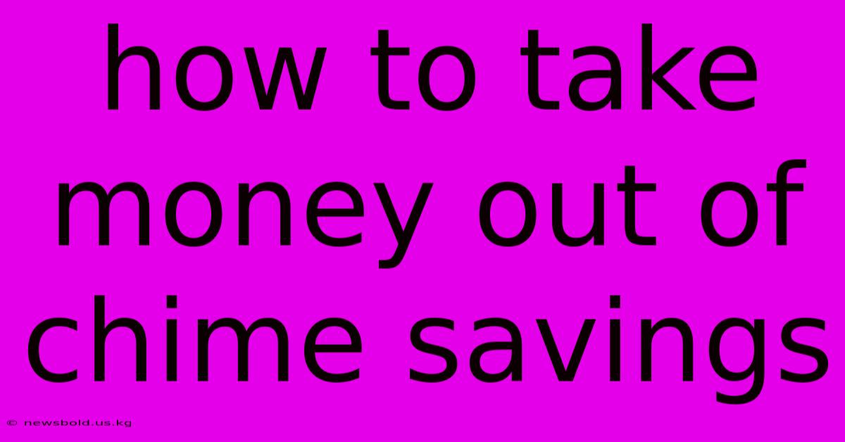 How To Take Money Out Of Chime Savings