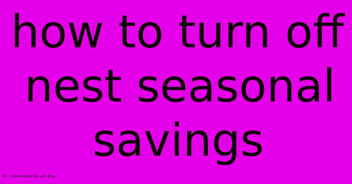 How To Turn Off Nest Seasonal Savings