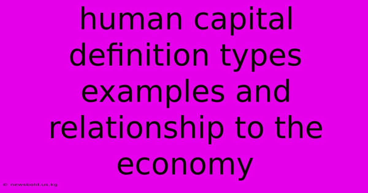 Human Capital Definition Types Examples And Relationship To The Economy