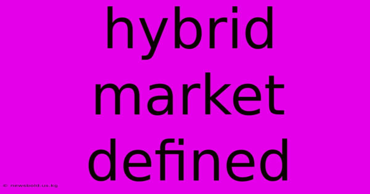 Hybrid Market Defined