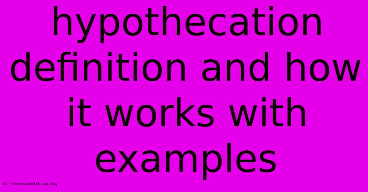 Hypothecation Definition And How It Works With Examples