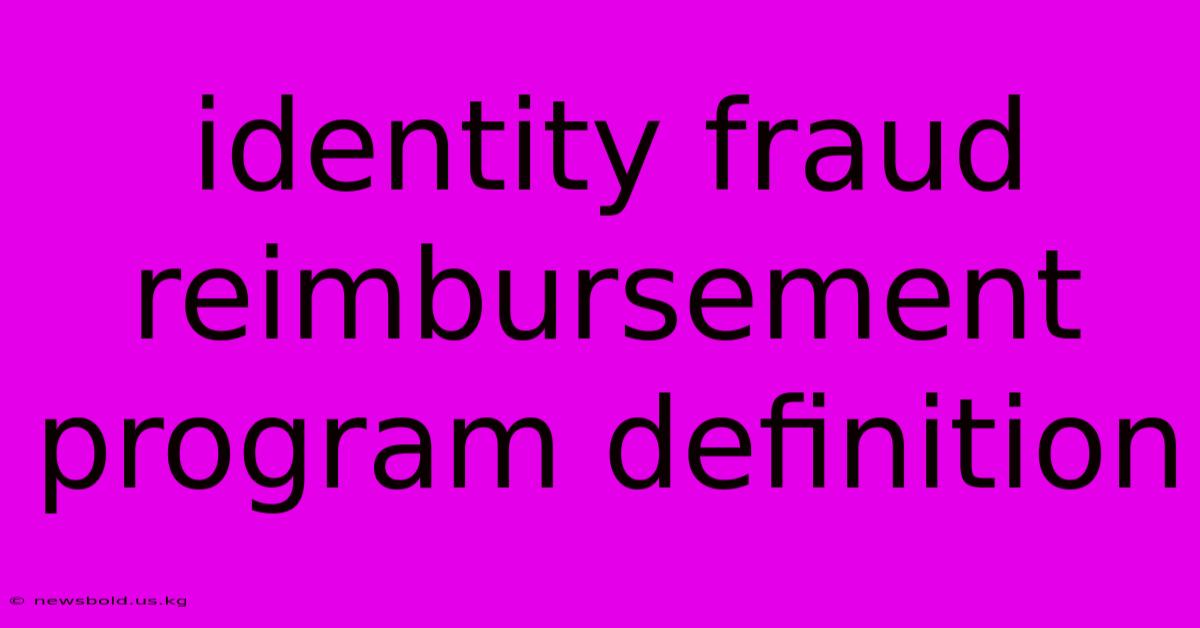 Identity Fraud Reimbursement Program Definition