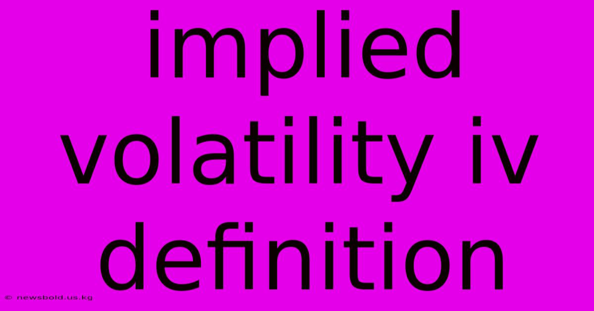 Implied Volatility Iv Definition