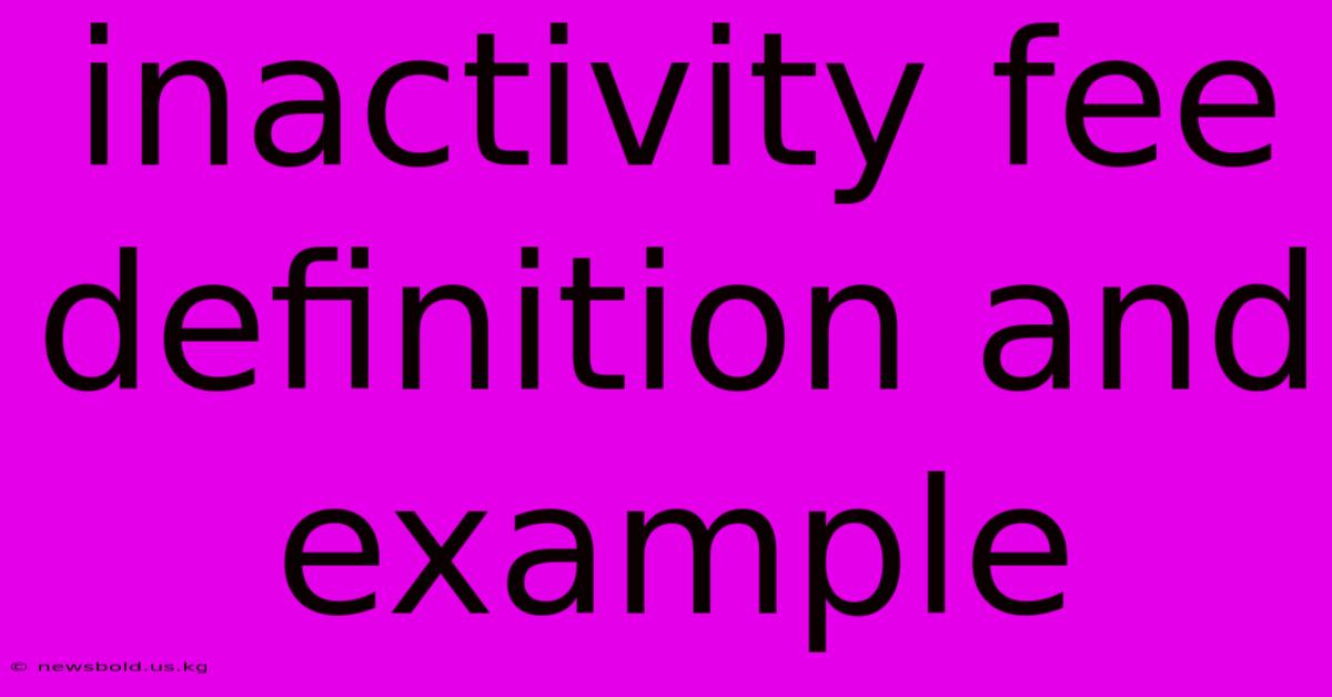 Inactivity Fee Definition And Example