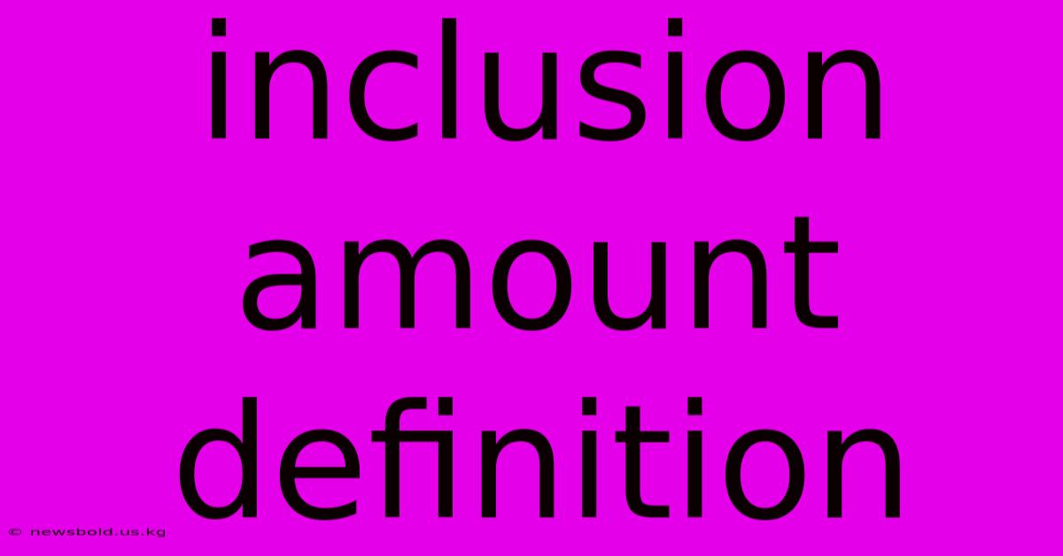 Inclusion Amount Definition