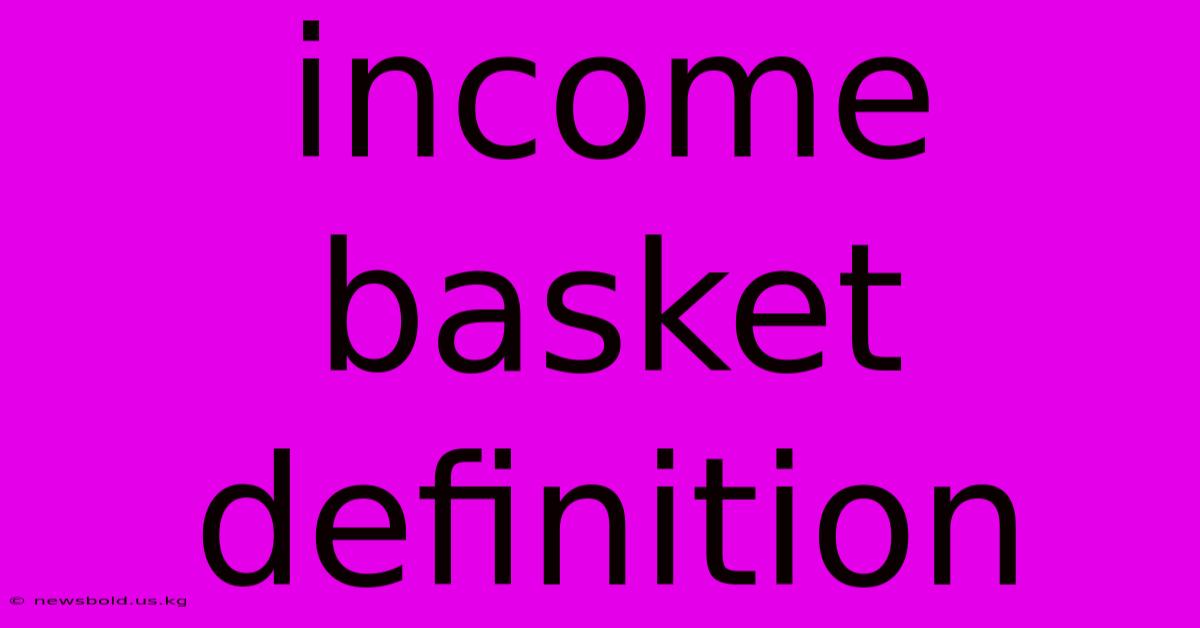 Income Basket Definition