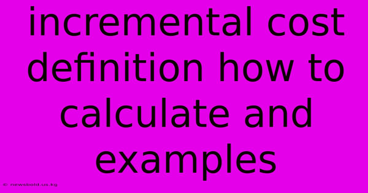 Incremental Cost Definition How To Calculate And Examples