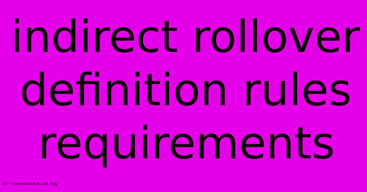 Indirect Rollover Definition Rules Requirements