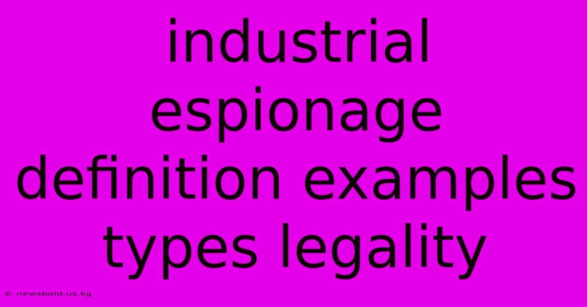 Industrial Espionage Definition Examples Types Legality