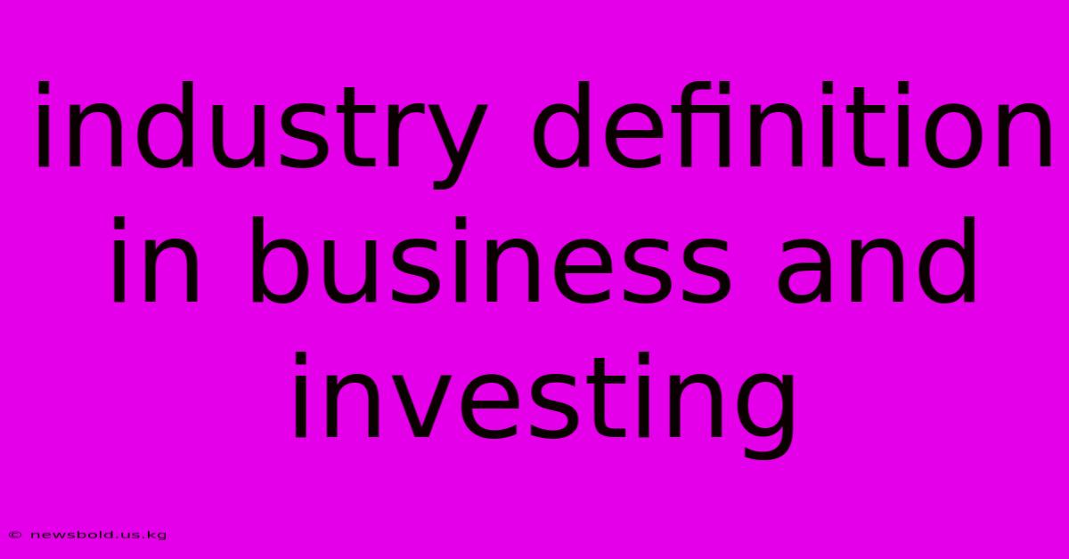 Industry Definition In Business And Investing