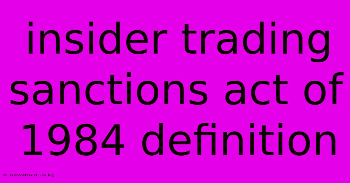 Insider Trading Sanctions Act Of 1984 Definition