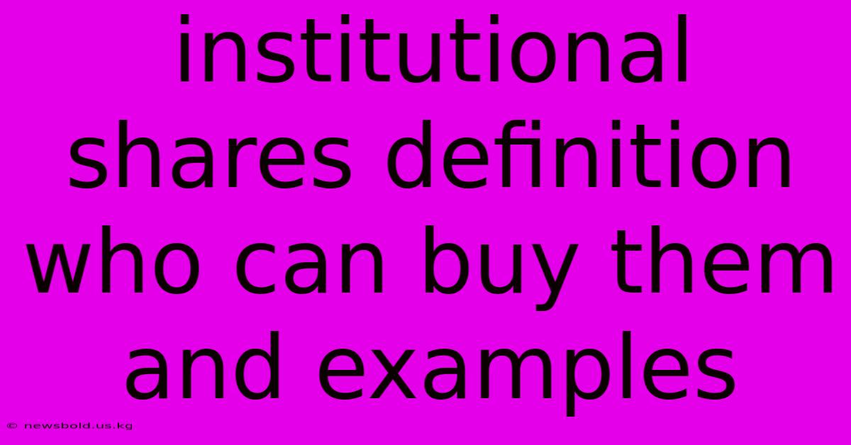 Institutional Shares Definition Who Can Buy Them And Examples