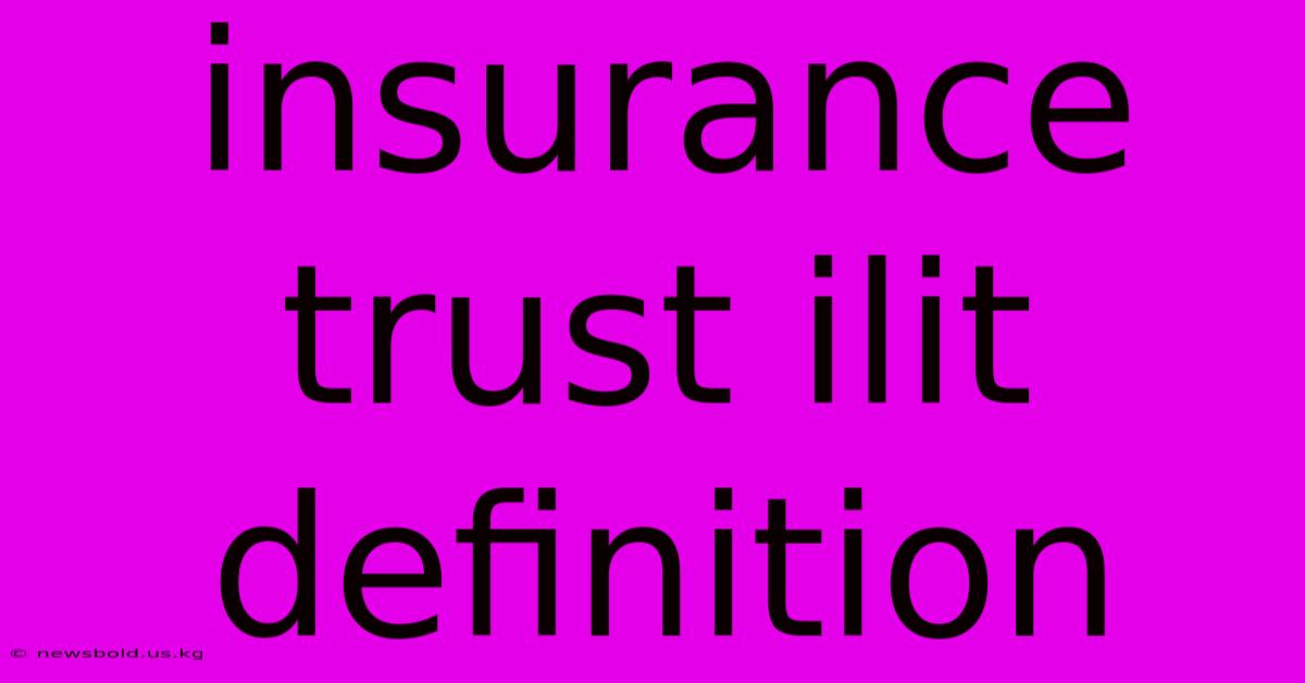 Insurance Trust Ilit Definition