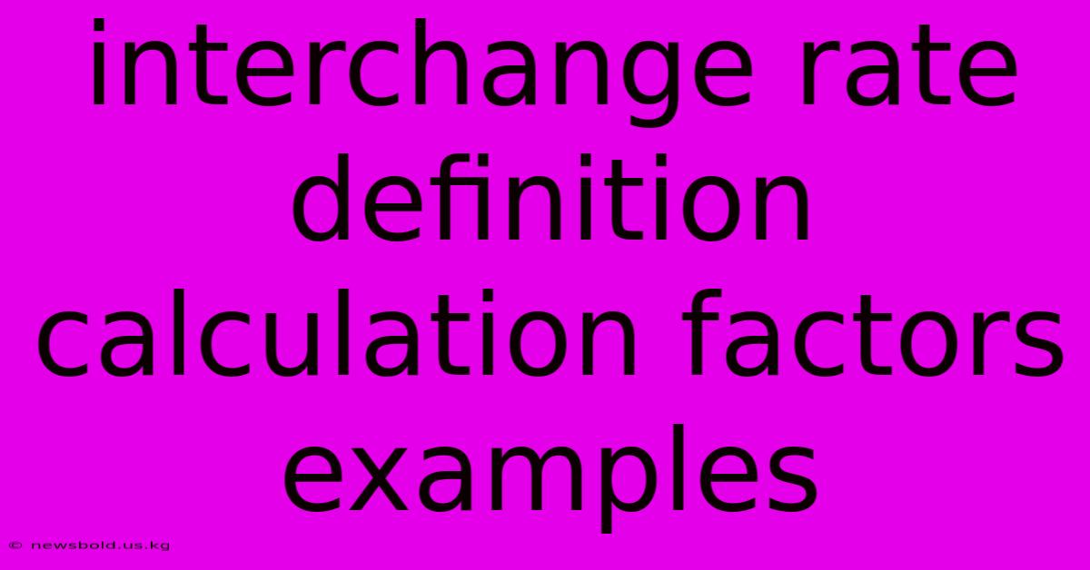 Interchange Rate Definition Calculation Factors Examples