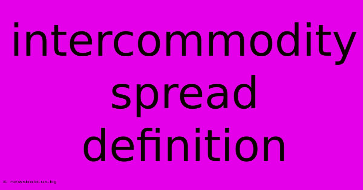 Intercommodity Spread Definition