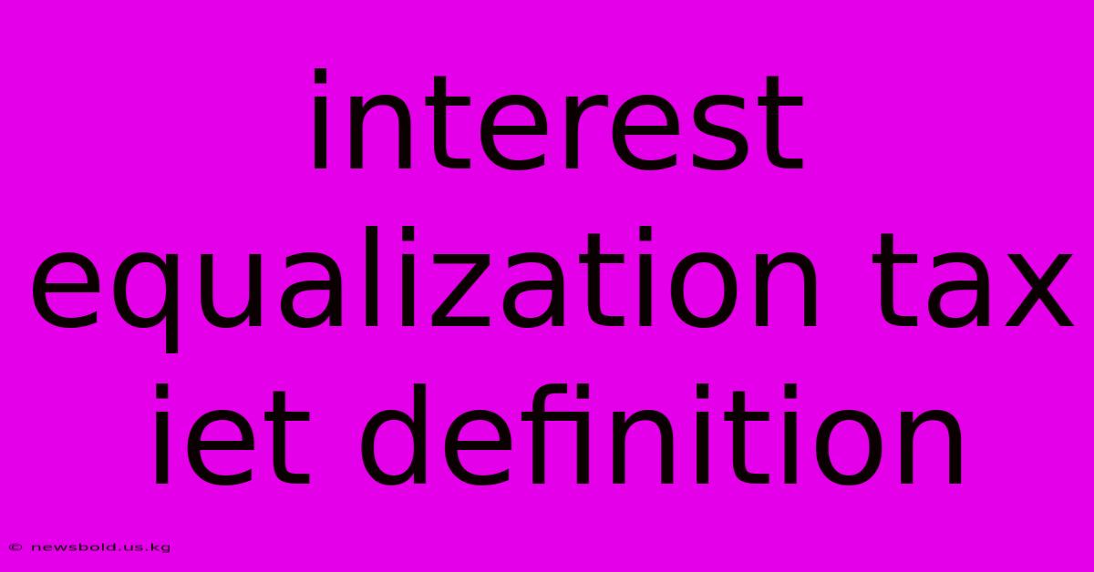 Interest Equalization Tax Iet Definition