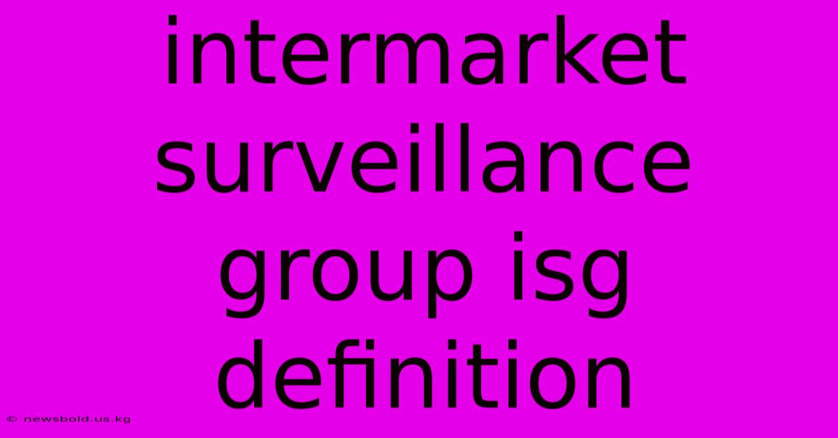 Intermarket Surveillance Group Isg Definition