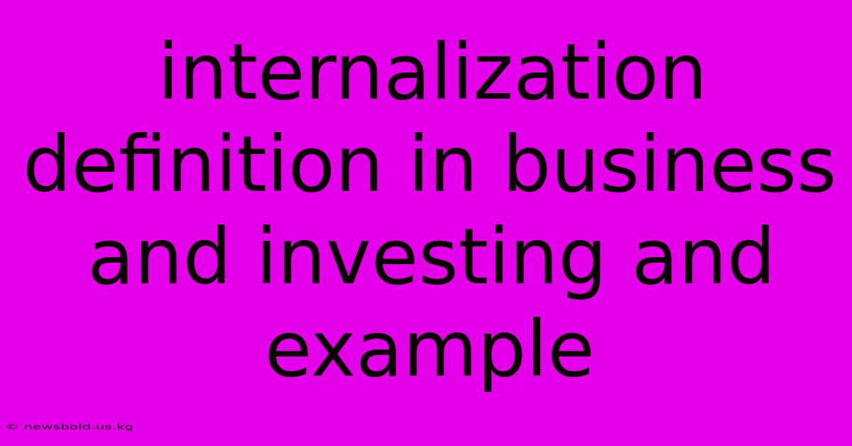 Internalization Definition In Business And Investing And Example