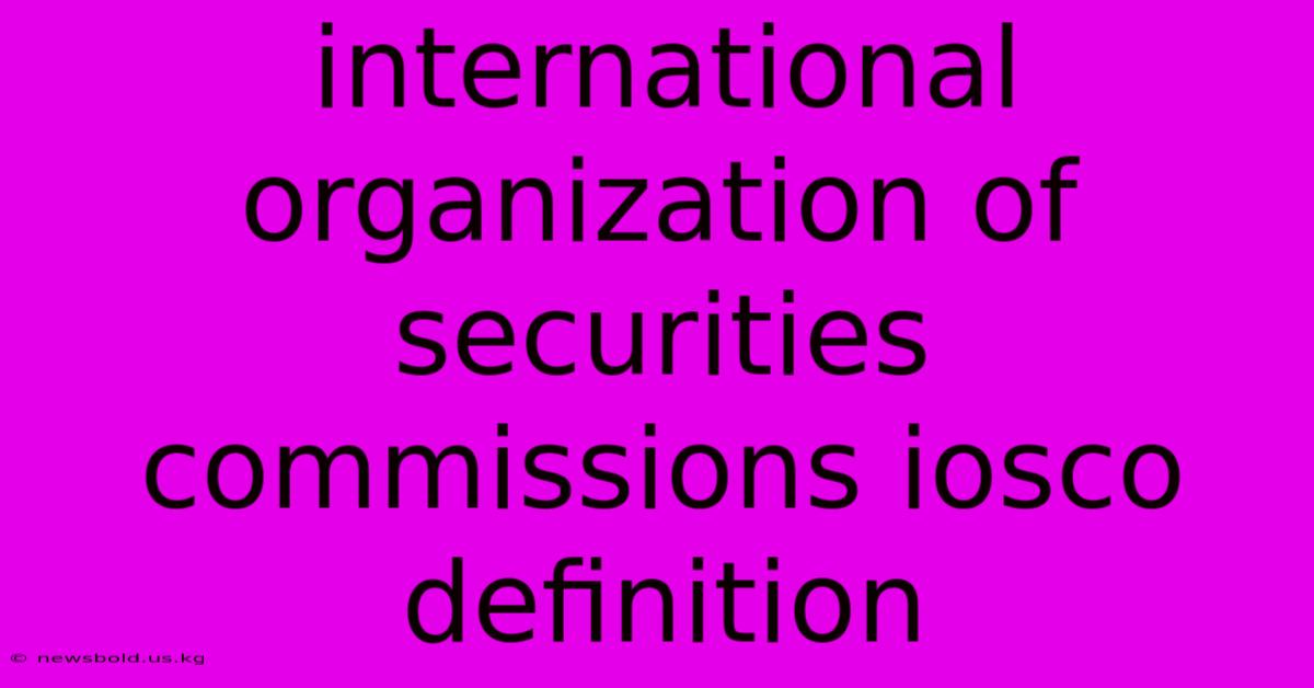 International Organization Of Securities Commissions Iosco Definition