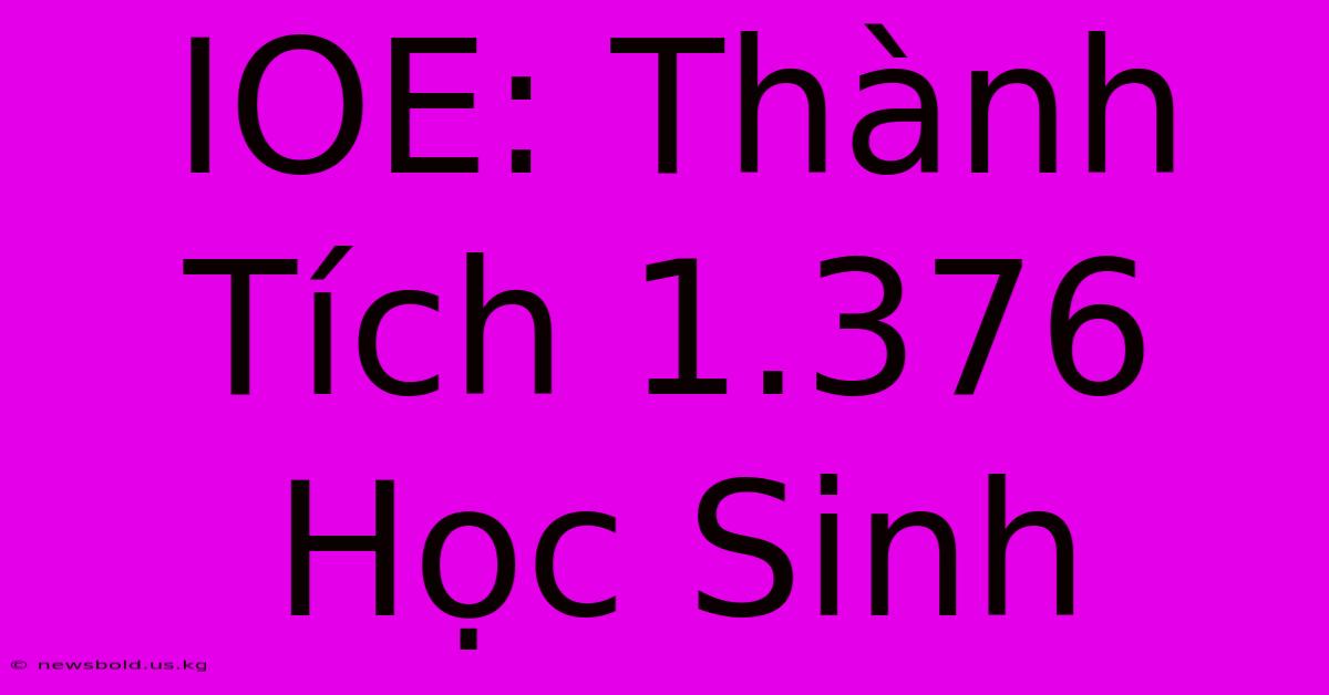 IOE: Thành Tích 1.376 Học Sinh