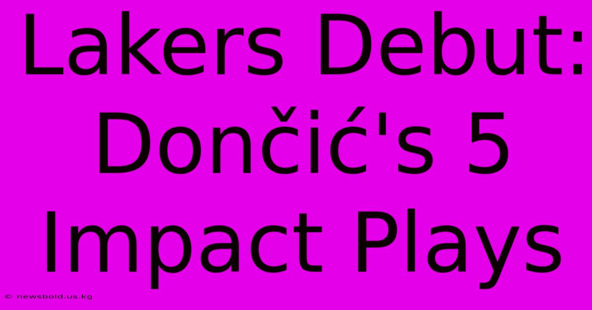 Lakers Debut: Dončić's 5 Impact Plays