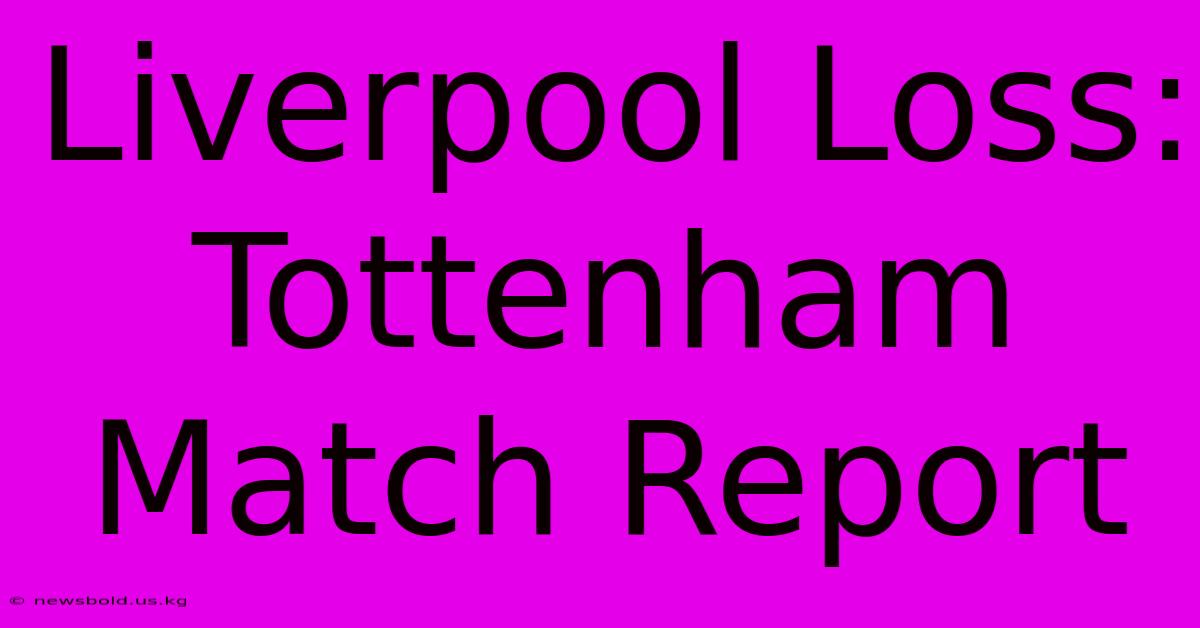 Liverpool Loss: Tottenham Match Report