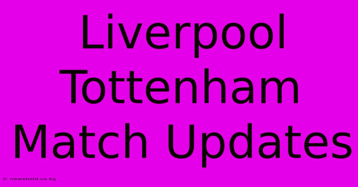 Liverpool Tottenham Match Updates