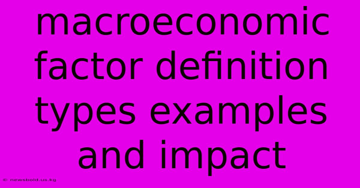 Macroeconomic Factor Definition Types Examples And Impact