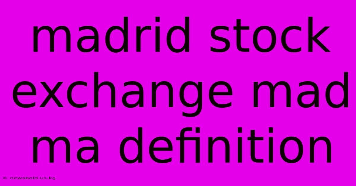 Madrid Stock Exchange Mad Ma Definition