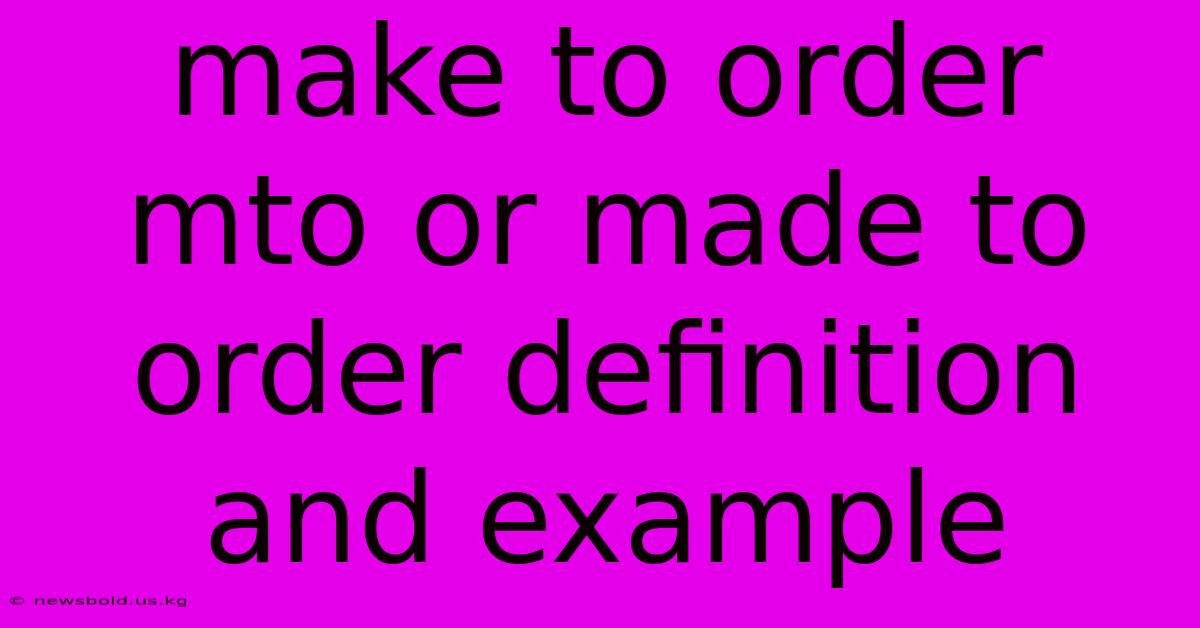 Make To Order Mto Or Made To Order Definition And Example