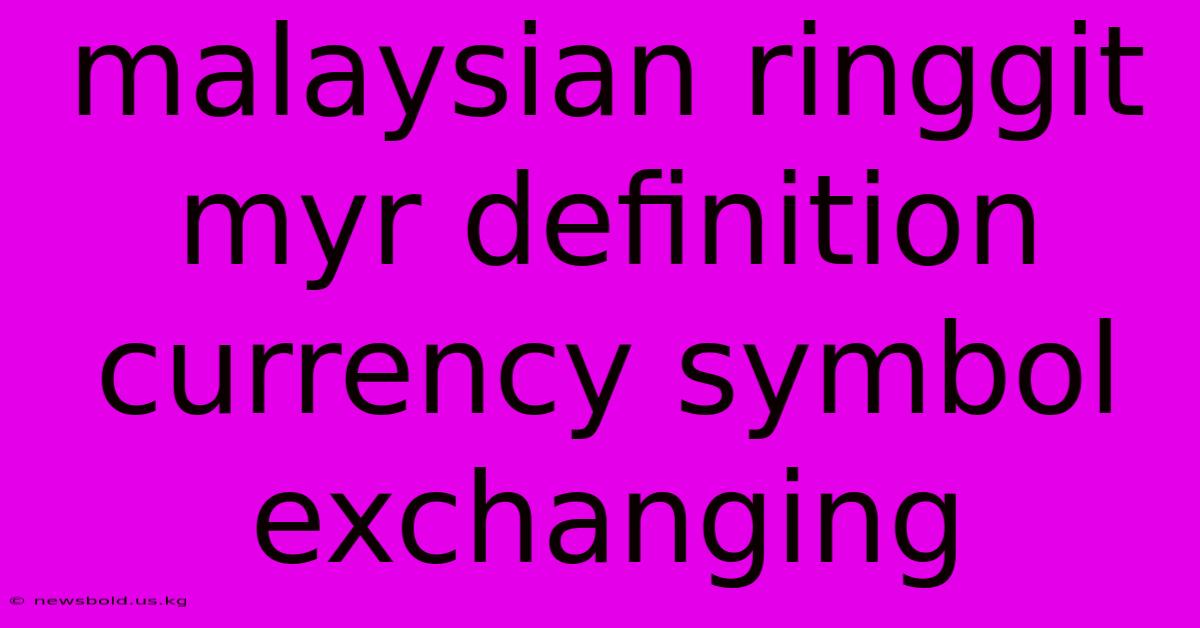 Malaysian Ringgit Myr Definition Currency Symbol Exchanging