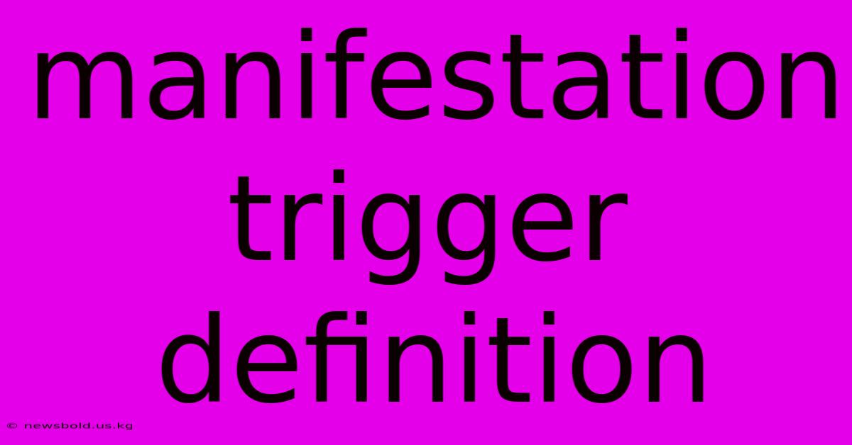 Manifestation Trigger Definition