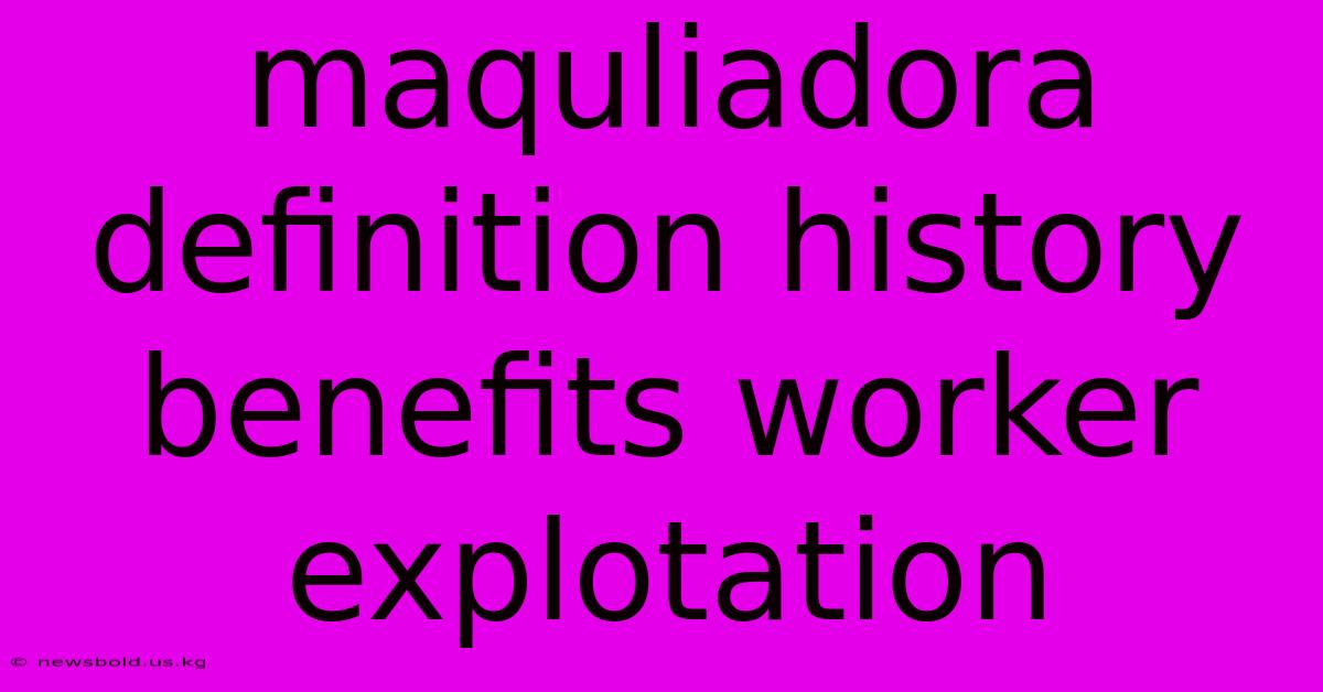 Maquliadora Definition History Benefits Worker Explotation