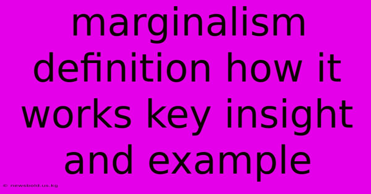 Marginalism Definition How It Works Key Insight And Example