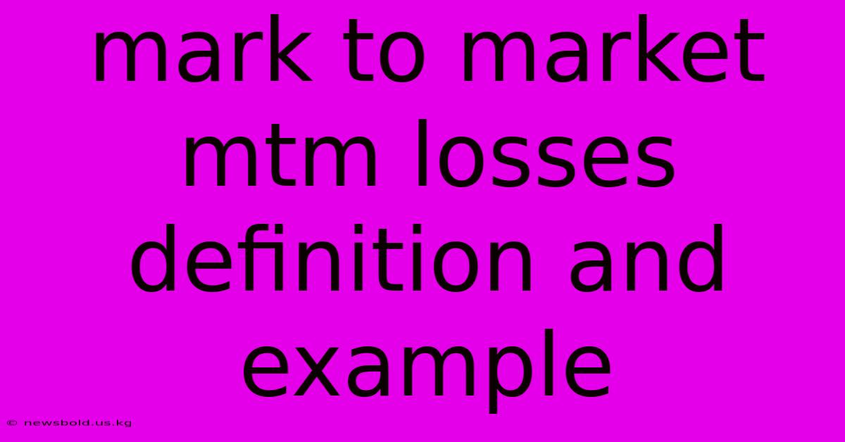 Mark To Market Mtm Losses Definition And Example